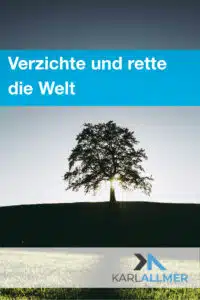 Verzichte und rette die Welt - minimalismus